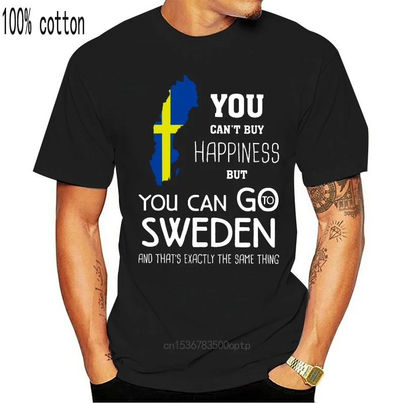 

Man Clothing Men Funny T Shirt Fashion Tshirt You Can't Buy Happiness But You Can Go Sweden And That's Exactly The Same Thing Wo