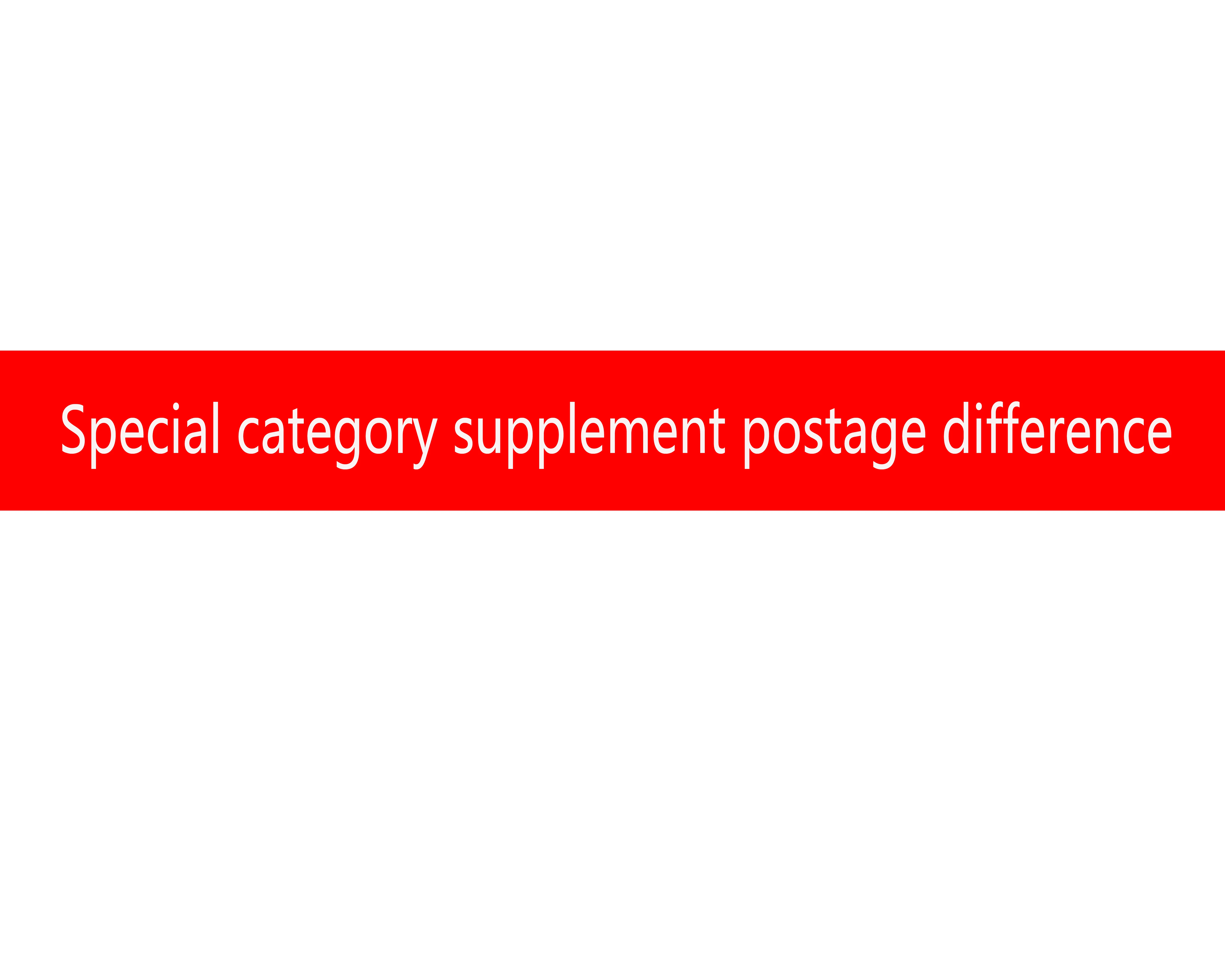 

Special category supplement postage difference