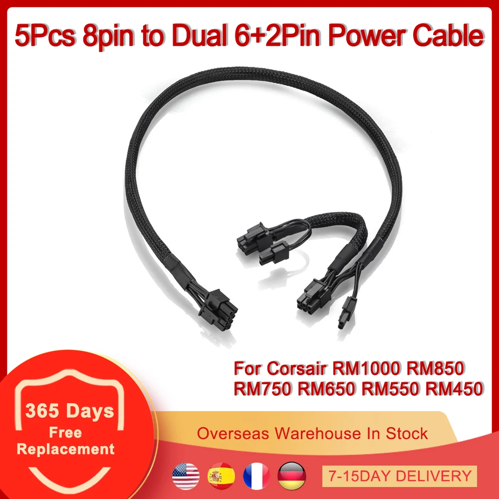 

5PCS 8 Pin to Dual 6+2 Pin 8Pin Power Supply Cable 80cm Cord For Corsair RM1000 RM850 RM750 RM650 RM550 RM450