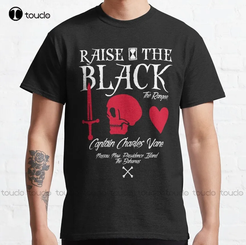 

Black Sails Charles Vane "Raise The Black" Classic T-Shirt Black Sails Mexican Shirts For Women Creative Funny Tee Xs-5Xl Retro