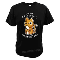 im not antisocial im antistupid t shirts cool cats character tshirts men women valentines day graphic cotton camisetas