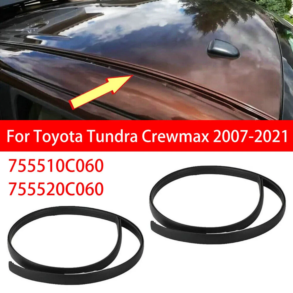 

755510 C060 755520 C060 165 см для Toyota Tundra Crewmax 2007-2021 пара авто крыша капельная отделка молдинг уплотнительные ленты аксессуары