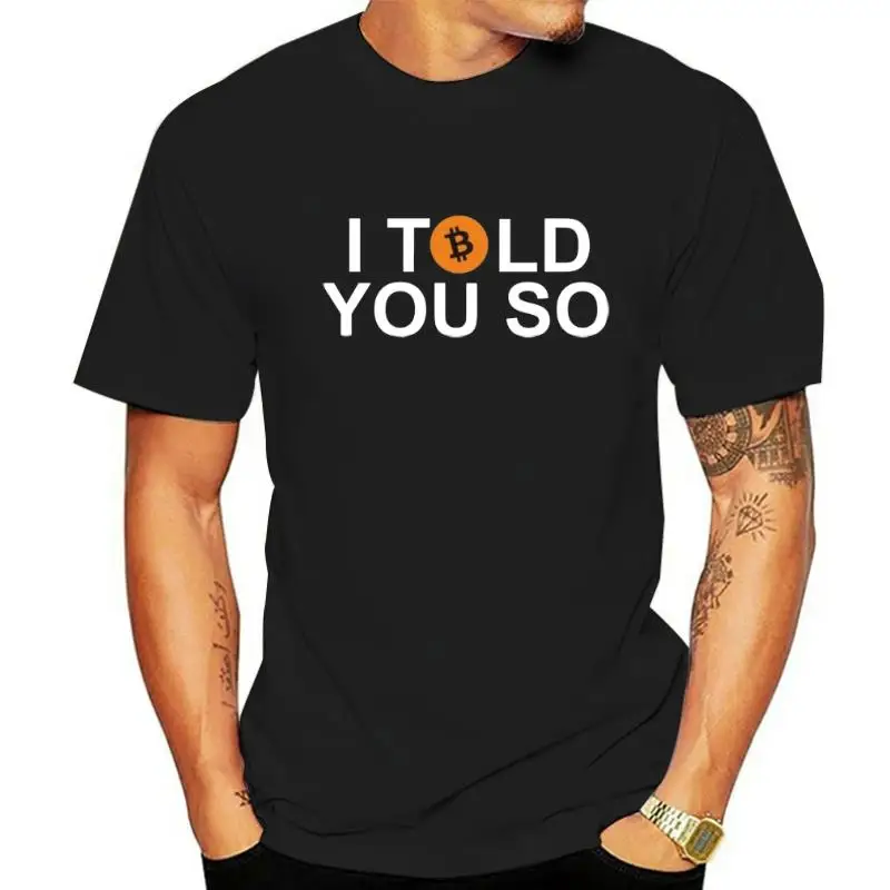 

Bitcoin I told you so fun T Shirt HODL to the moon BTC T-shirt S-XXL Funny
