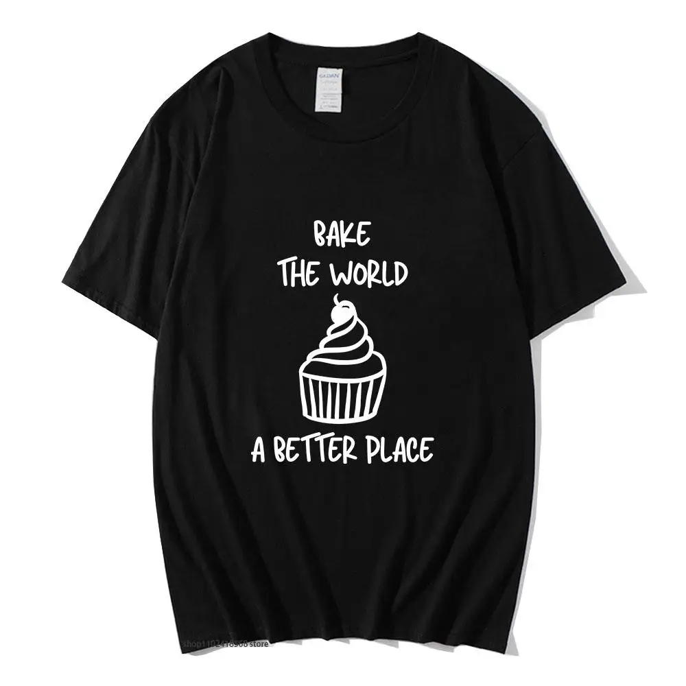 

100% Cotton You Bake The World A Better Place T-Shirts Men Letter Shirt-Tee Unisex Women Summer Shirts Male Clothing Y2k Clothes