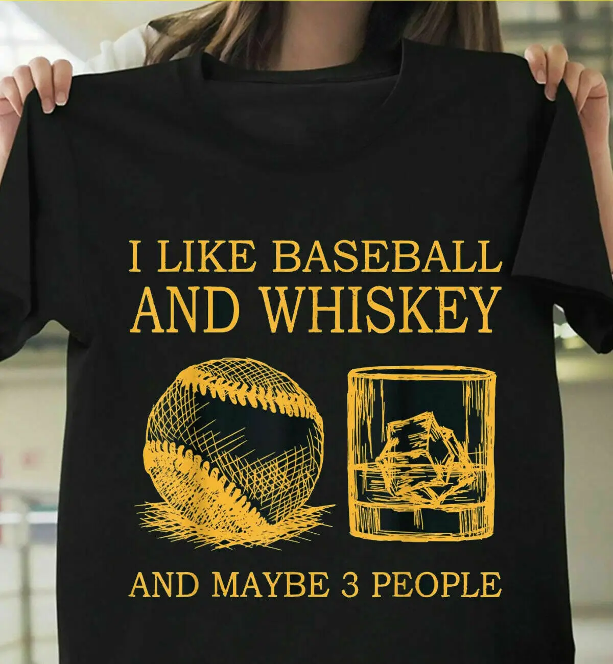 

I Like Baseball And Whiskey And Maybe 3 People Funny T-Shirt