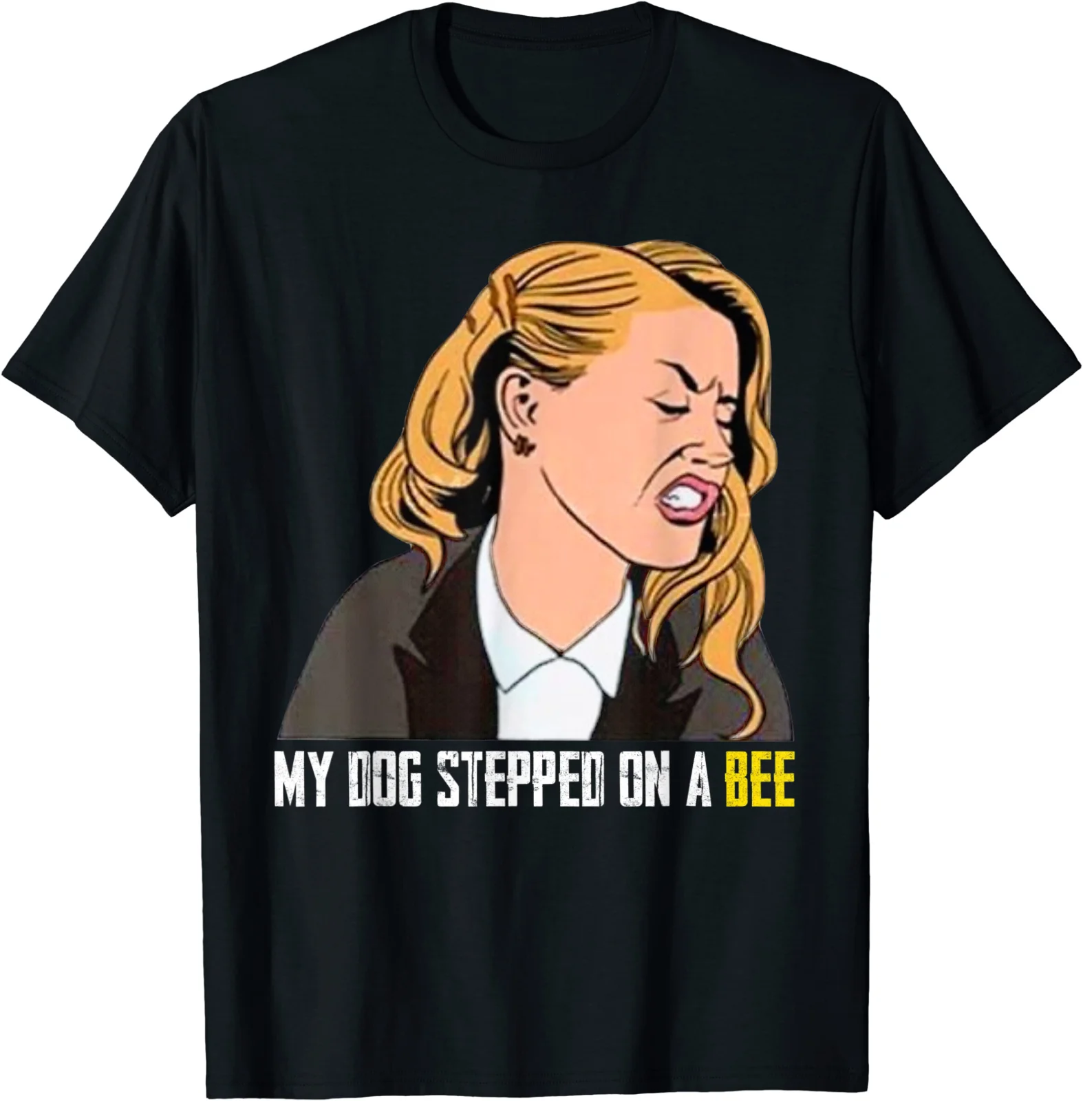 

My Dog Stepped On A Bee T-Shirt