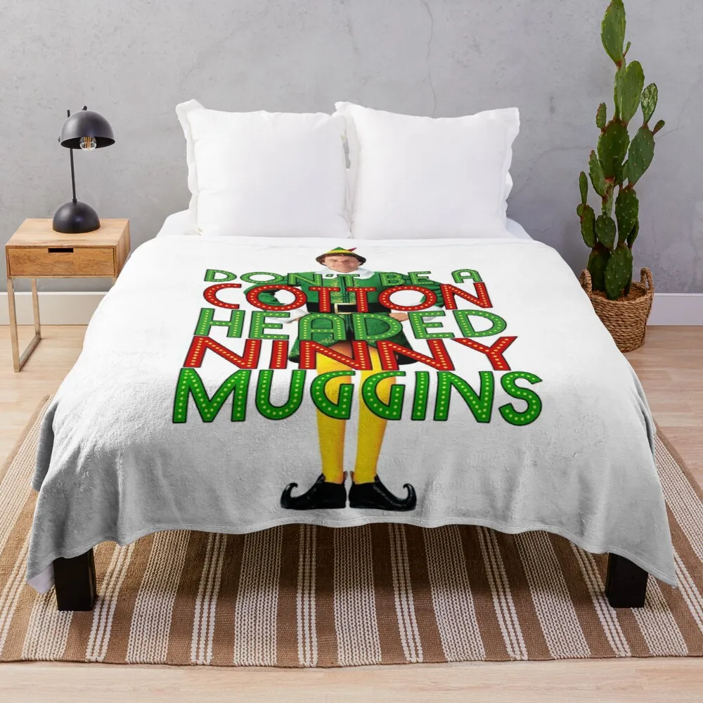 

DON'T BE A COTTON HEADED NINNY MUGGINS Elf Christmas Movie Buddy Will Ferrell Funny Throw Blanket Tourist Blanket