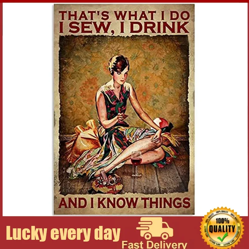 

Graman Metal Tin Retro Sign That’s What I Do I Sew I Drink and I Know Things Vintage Wall Poster Metal Plaque Novelty Sign