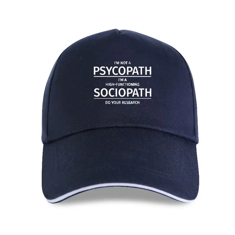 

new cap hat Men I'm Not A Psychopath I'm A High Functioning Sociopath Do Your Research Printed Funny Cotton Baseball Cap Tsh