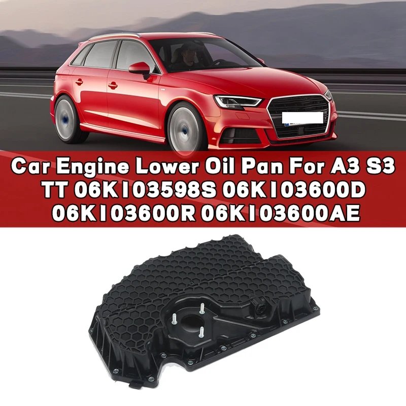 Car Engine Lower Oil Pan for- A3 S3 TT -Golf Passat Tiguan Skoda 06K103598S 06K103600D 06K103600R 06K103600AE