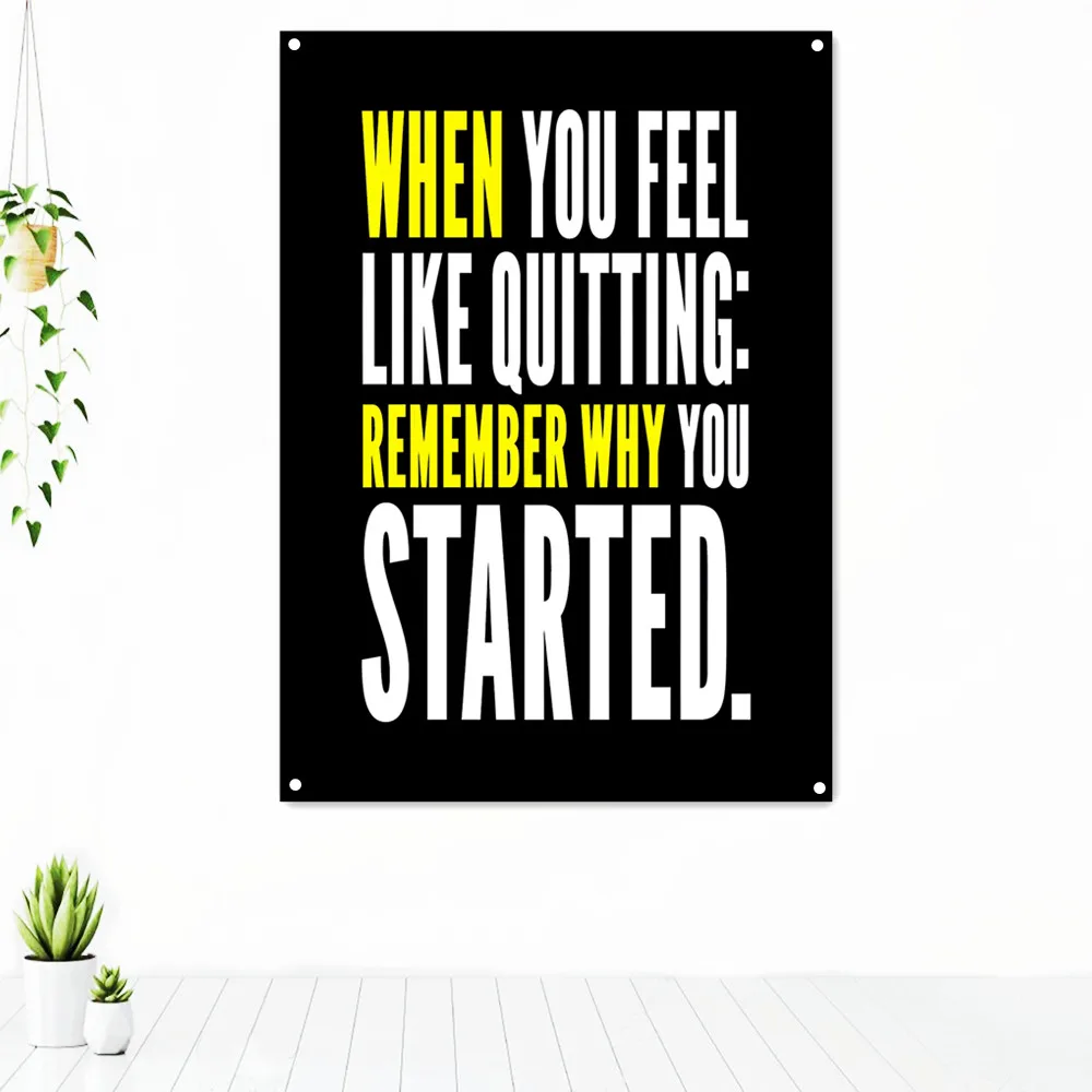 

WHEN YOU FEEL LIKE QUITTING: REMEMBER WHY YOU STARTED. Study Work Fitness Motivational Tapestry Poster Banner Flag Wall Decor