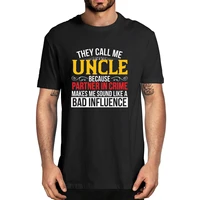 100 cotton they call me uncle funny mens novelty t shirt women casual streetwear harajuku oversize top tee humor gift eu size