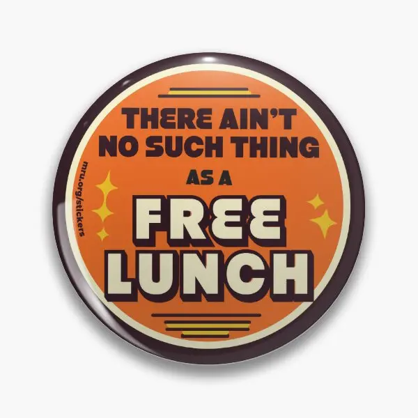 There Ai Not No Such Thing As A Free Lunc Мягкая пуговица металлическая булавка для одежды