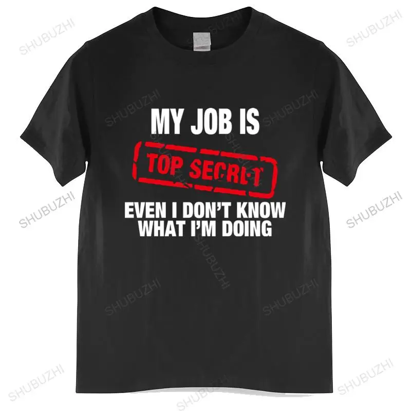 

Men Cotton T Shirt Summer Brand Tshirt Funny MY JOB IS TOP SECRET T Shirt men Summer cotton brand tee-shirt homme tops