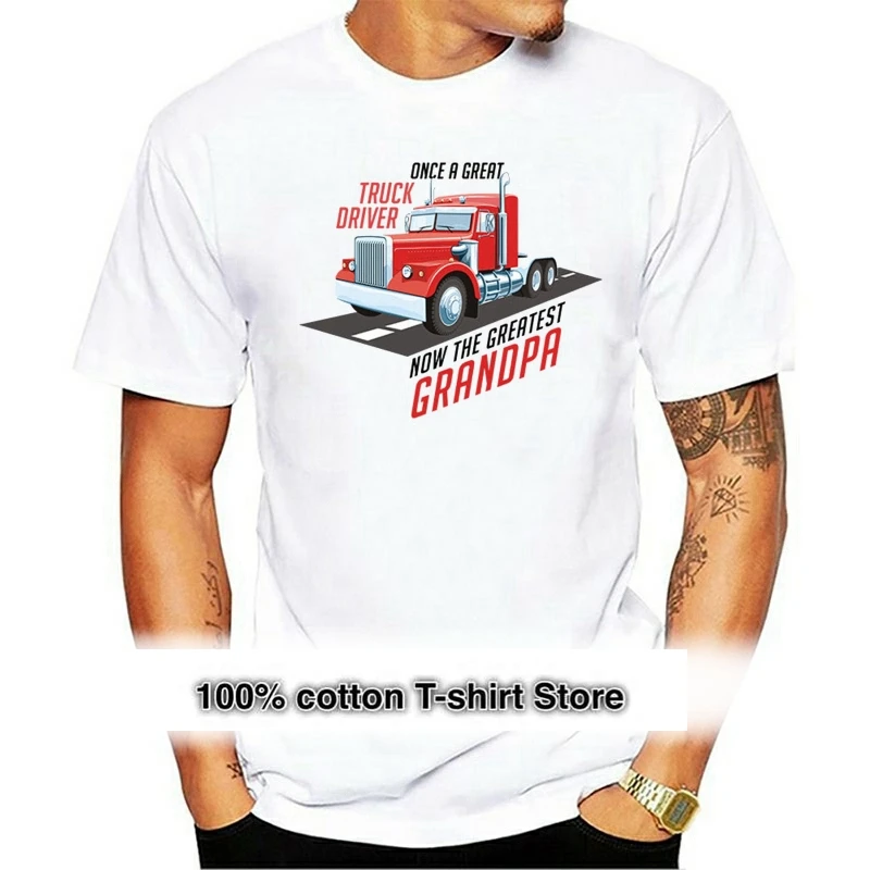 

2021 Fashion Cotton T-shirt Once A Great Truck Driver Greatest Grandad T Shirt Tshirt Mens Womens Gift