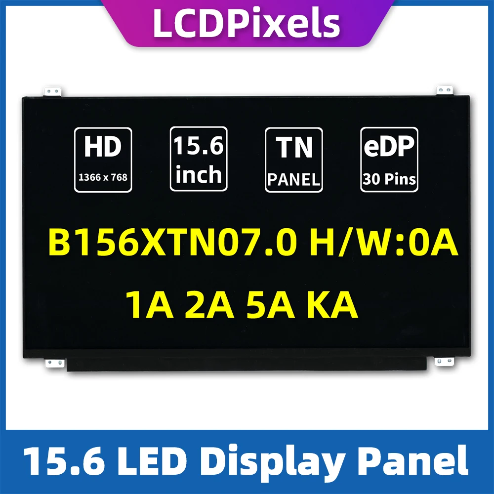 

LCDPixels Screen B156XTN07.0 H/W:0A 1A 2A 5A KA HD slim TN 30pin No-touch Display Panel for laptop 15.6"