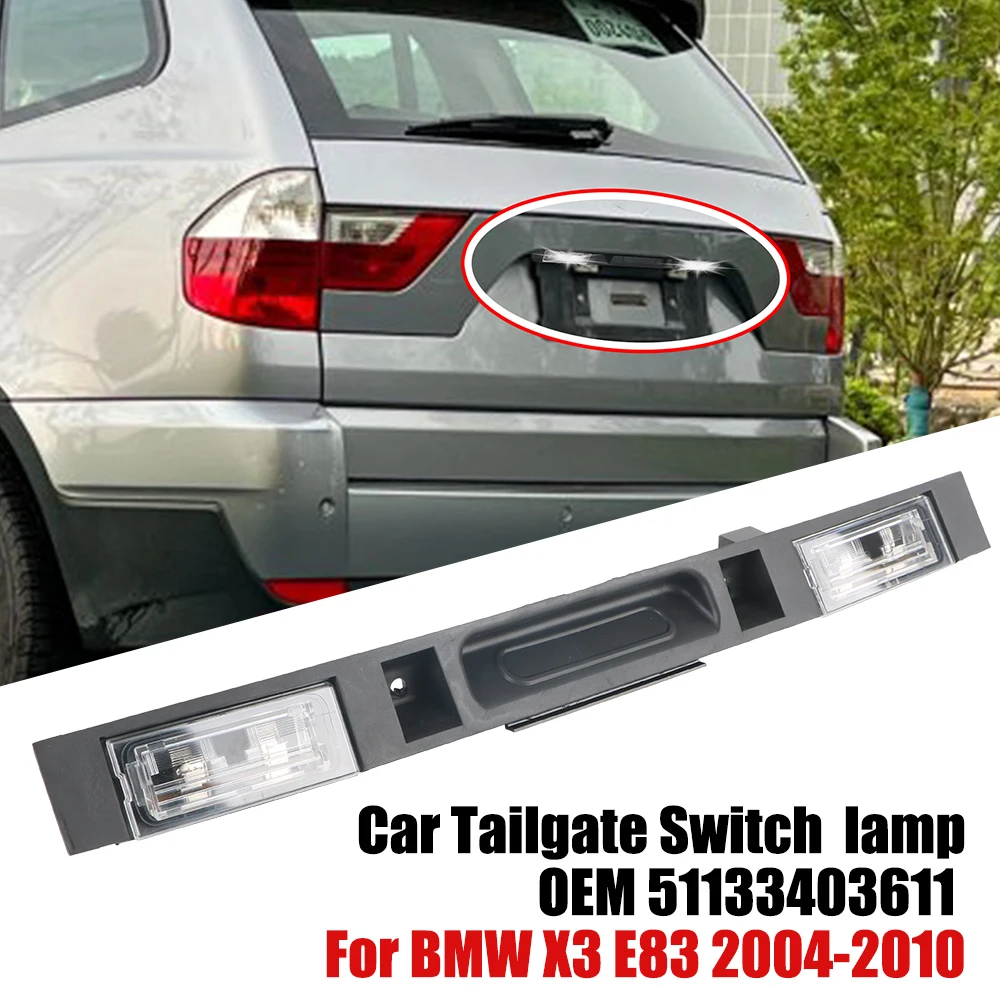 

OEM 51133403611 Replacement Parts Boot Trunk Lid Rear Handle Car Tailgate Switch For BMW X3 E83 2004-2010 With Key Button lamp