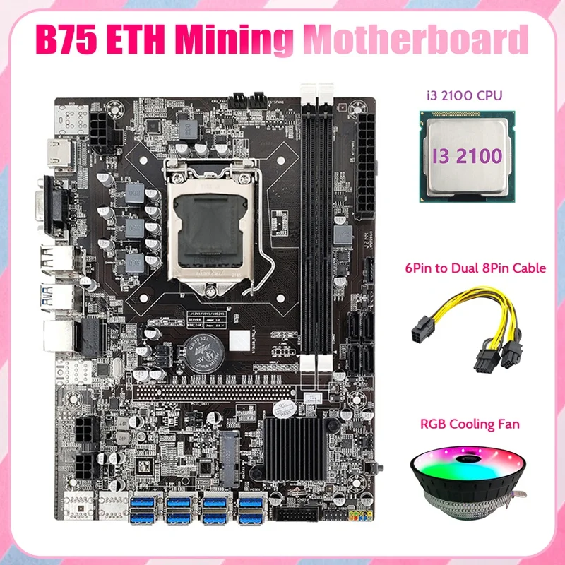 B75 ETH Mining Motherboard 8XPCIE To USB+I3 2100 CPU+RGB Fan+6Pin To Dual 8Pin Cable LGA1155 B75 BTC Miner Motherboard