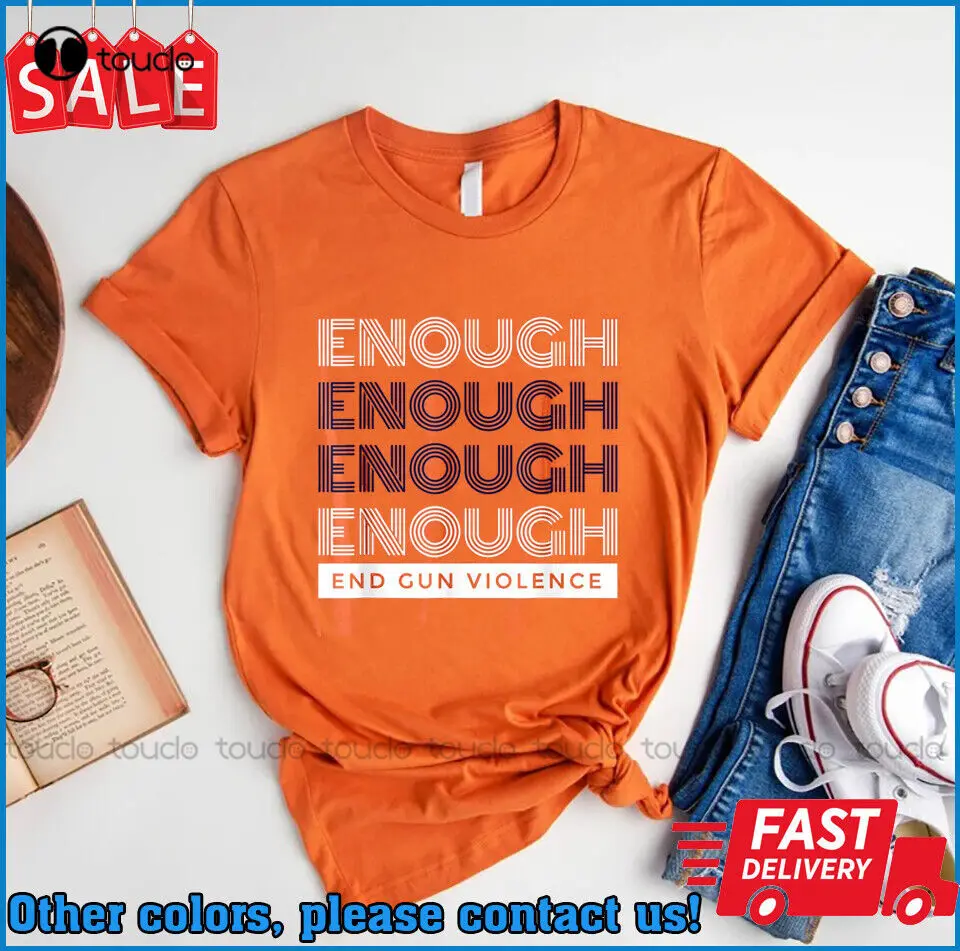 

# Texas Strong Enough End Gun Violence No Gun Awareness Day Wear Orange T-Shirt Grey Shirt Xs-5Xl Unisex Streetwear Gd Hip Hop