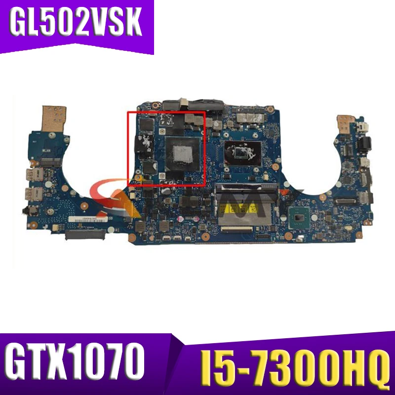 

Akemy ROG GL502VS For ASUS ROG GL502VM GL502VY GL502VSK GL502V Laptop Motherboard Tested 100% work original GTX1070-8G I5-7300HQ