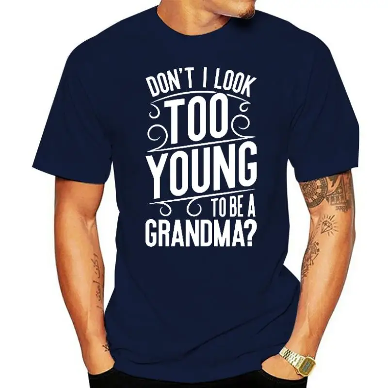 

2021 New Don't I Look Too Young To Be A Grandma Unisex Funny Gift Long Sleeve Sweatshirts Father Day Hoodies Men Personalized