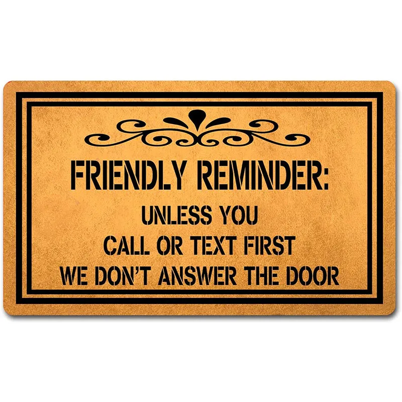 

Funny Welcome Mat Friendly Reminder Unless You Call Or Text First We Don't Answer The Door Entrance Door Floor Mat