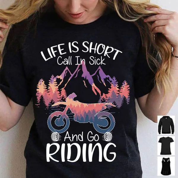 

Life Is Short Call In Sick And Go Riding, Motocross Lover Unisex T-shirt