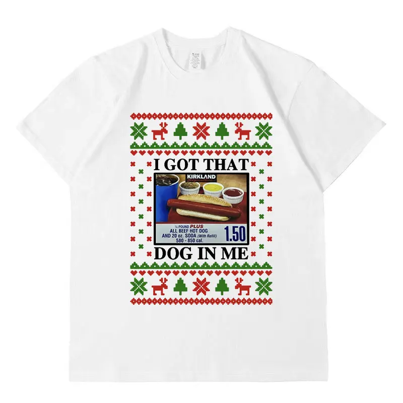 

Забавные Графические футболки I Got That Dog in Me, Мужской Женский Рождественский костюм, футболка с коротким рукавом, Летние повседневные хлопковые футболки большого размера