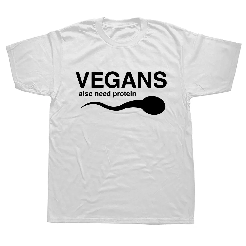 

Funny Vegans Also Need Protein Slogan Letter T Shirts Men Print White 3D Vegetable Vegetarianism Harajuku T-shirt