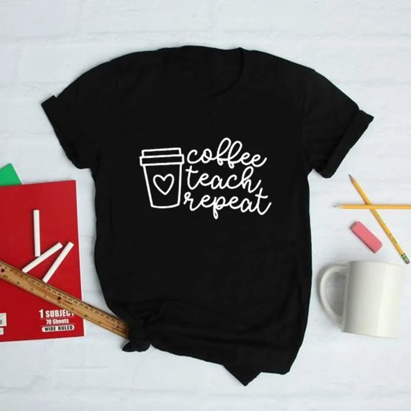

Coffee Teach Repeat Print Teacher T-shirt Short Sleeve Harajuku Graphic Tees Women O-neck Casual T Shirt Camisetas Mujer Fashion