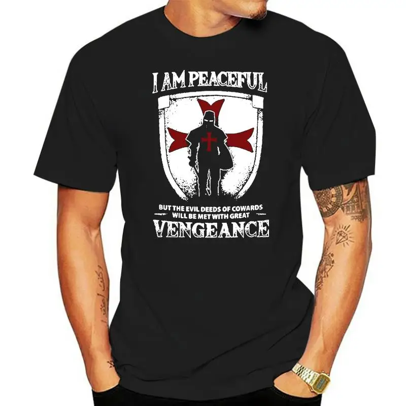 

Knight Templar T Shirt——I am peaceful but the evil deeds of cowards will be met with great vengeance