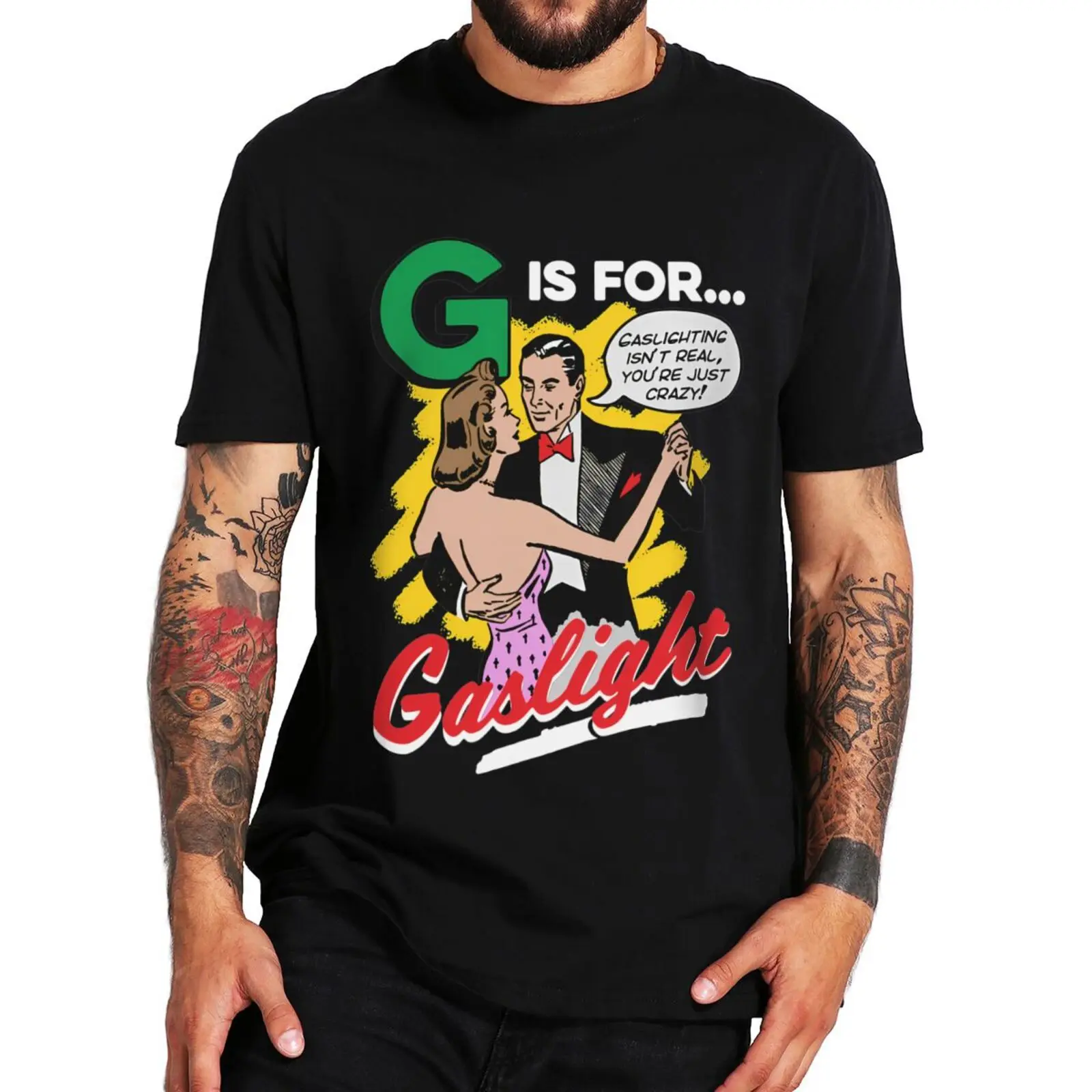 

Gaslighting Isn't Real You're Just Crazy T Shirt Funny Meme Adult Humor Tee Tops Casual 100% Cotton Unisex Soft T-shirt EU Size