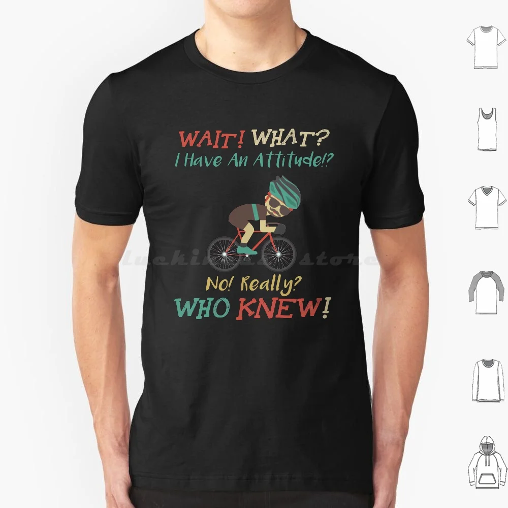 

Wait! What  I Have An Attitude! Really  Who Knew! Apparently I Have An Attitude! Gift Tee And Mask T Shirt Men Women Kids 6Xl