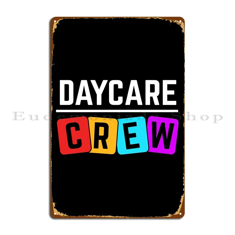 

Daycare Crew Metal Sign Pub Painting Custom Design Cinema Tin Sign Poster