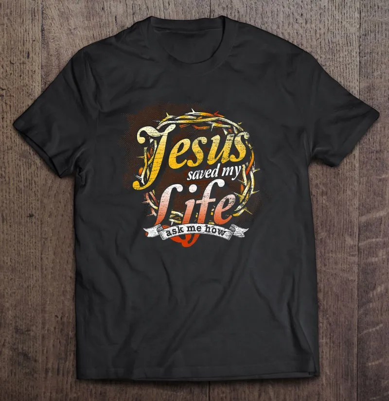 

Christ Devotee Jesus Saved My Life Jesus T Shirt Men's Shirt Couple Oversized T Shirt Men Cotton Tshirts For Men Basketball