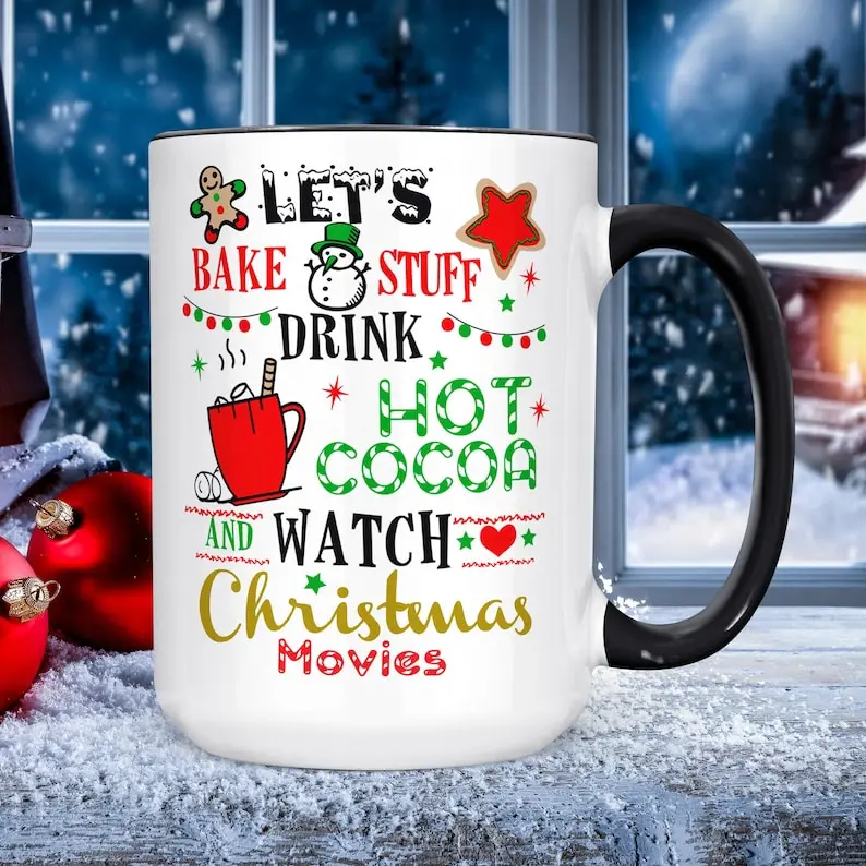 

Funny Christmas Mug, Watch Christmas Movies, Drink Hot Cocoa, and Bake Xmas Cookies Gift Ceramic Cup