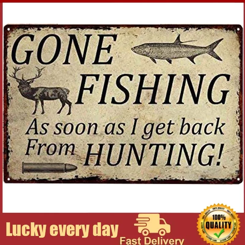 

Deer And Fish Metal Sign Gone Fishing As Soon As I Get Back From Hunting Retro Tin Sign Plaque Wall Decor For Home Office