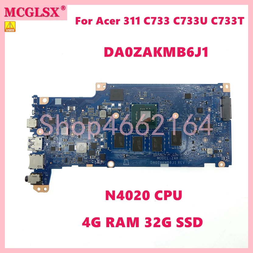 

DA0ZAKMB6J1 N4020 CPU 4G RAM 32G SSD Mainboard For ACER Chromebook 311 C733 C733U C733T NB.H8V11.007 Laptop Motherboard Used