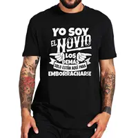 Bachelor Party Men's Tshirt I'm The Groom Spanish Quote T Shirt The Others Are Only Here To Get Drunk Humor Camiseta