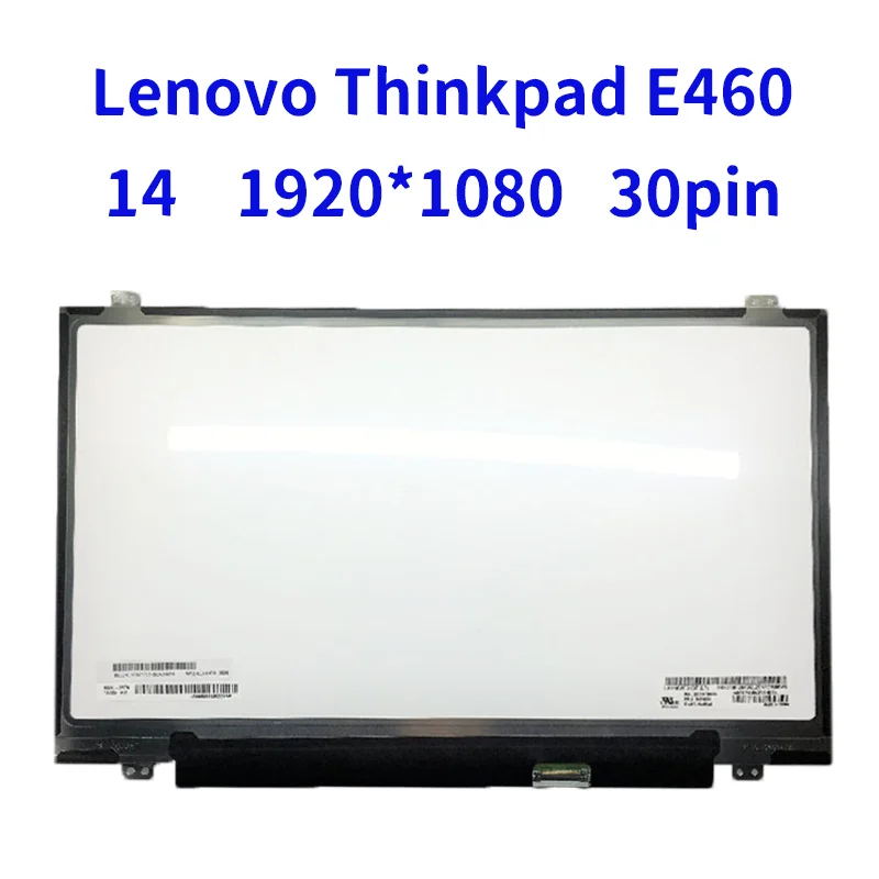 

14.0" IPS Laptop Matrix For Lenovo Thinkpad E460 FRU 04X4807 P/N SD10F28496 LCD Screen 1920X1080 FHD 30 Pins Matte Panel