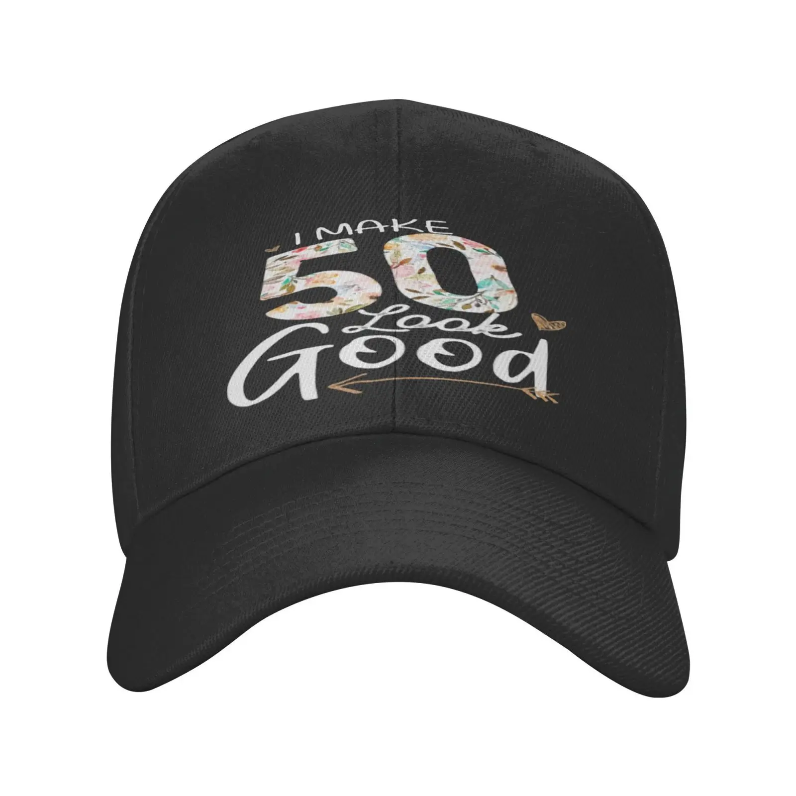 

I Make 50 Look Good 50Th Baseball Cap For Men Man Hat Women's Winter Hat 2021 Custom Logo Cap Women's Hat Women's Baseball Cap