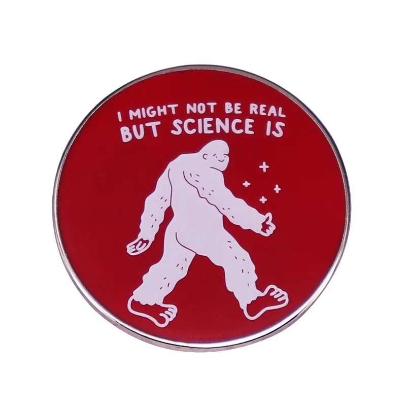 

"I May Not Be Real, but Science Is Real." Television Brooches Badge for Bag Lapel Pin Buckle Jewelry Gift For Friends