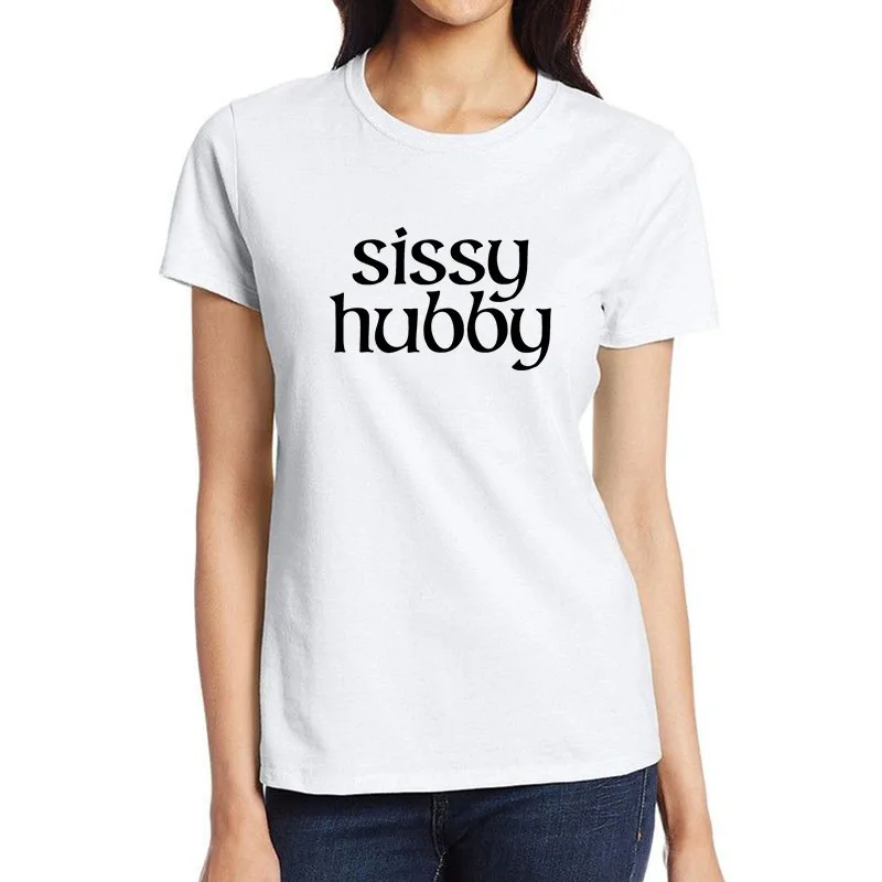 

Sissy Hubby Graphic Design High-Quality Cotton Breathable T-shirts Women's Humor Fun Flirtatious Tee Shirt Hotwife Naughty Tops