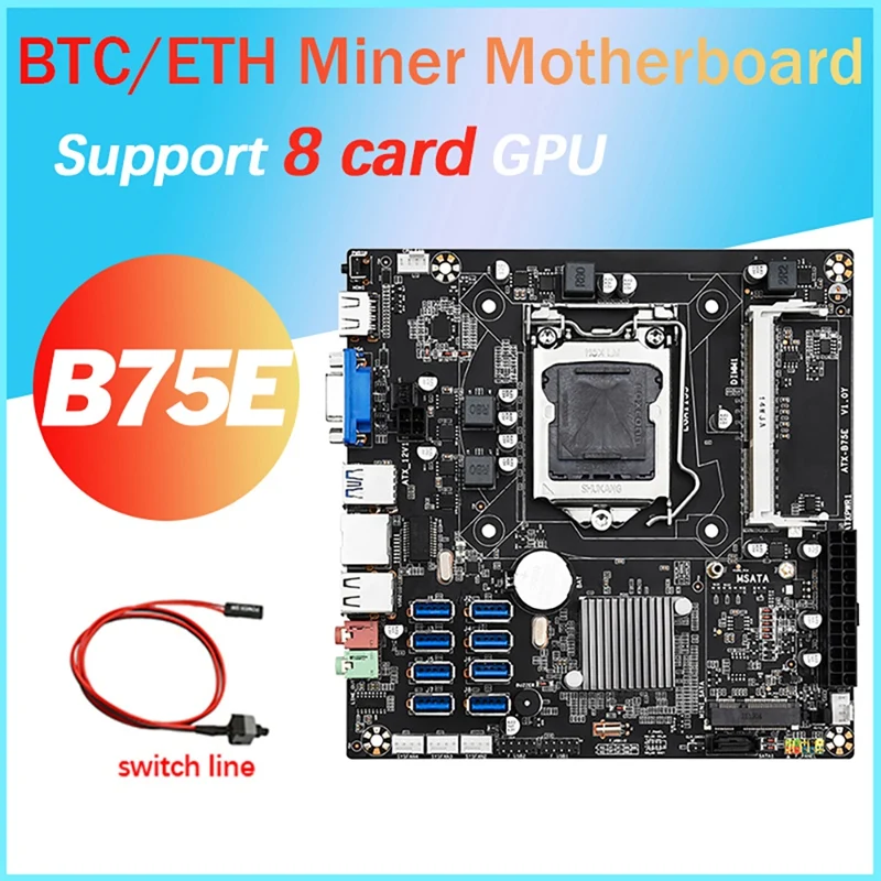 B75E 8 Card BTC Mining Motherboard+Switch Cable 8XUSB3.0 To Pcle 1X GPU Slot B75 Chip LGA1155 DDR3 RAM MSATA ETH Miner