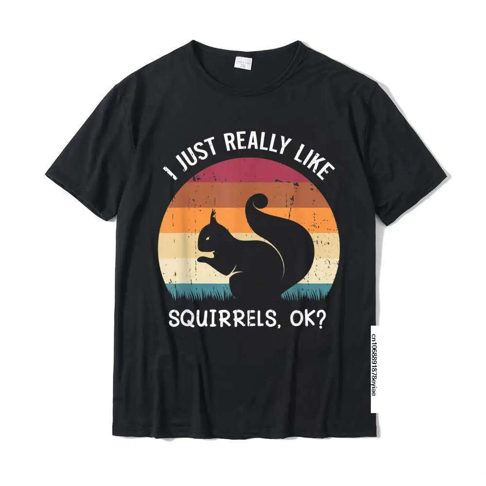 

Squirrel Shirt Squirrel Lover Gift Really Like Squirrels T-Shirt Casual Tops T Shirt Cotton Men T Shirts Casual Newest