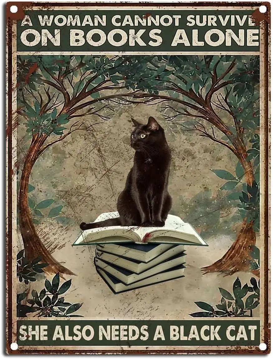 

Vintage Metal Tin Sign Cat Tin Sign Wall Decoration - A Woman Cannot Survive On Books Alone She Also Needs A Black Cat Tin Sign