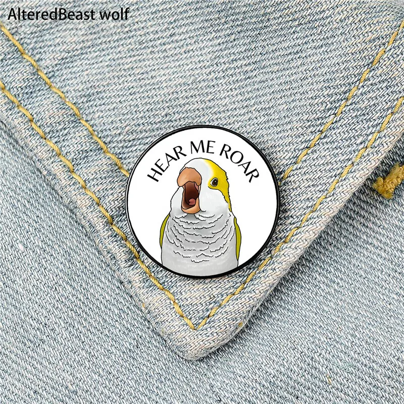 

Parrot Hear me Roar Printed Pin Custom Funny Brooches Shirt Lapel Bag Cute Badge Cartoon enamel pins for Lover Girl Friends