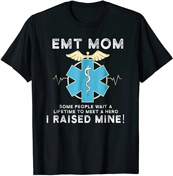 

EMT Mom Tee Emergency Medical EMS Paramedic Mens T-Shirt. Summer Cotton O-Neck Short Sleeve Unisex T Shirt New S-3XL