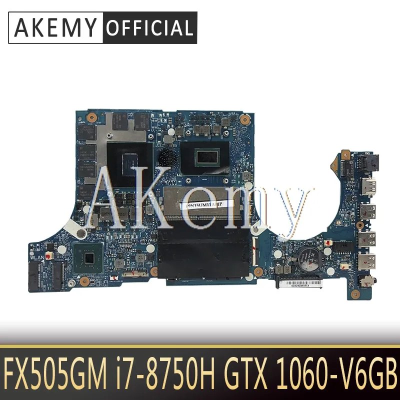 

Akemy FX505GM Motherboard For ASUS TUF Gaming FX505G FX505GM 15.6 inch Mainboard original Motherboard I7-8750H GTX1060/6GB GDDR5