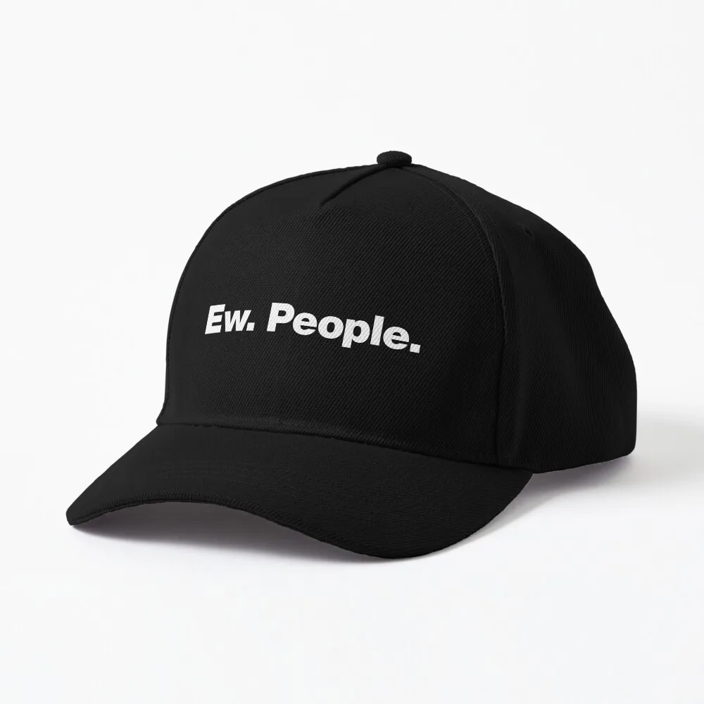 

Ew. People. Cap Designed and sold by a Top Seller chestify